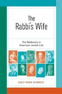 The Rabbi's Wife: Rebbetzin American Jewish Life