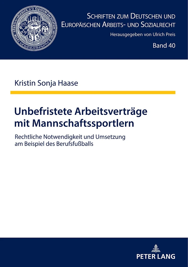Unbefristete Arbeitsvertraege mit Mannschaftssportlern: Rechtliche Notwendigkeit und Umsetzung am Beispiel des Berufsfußballs