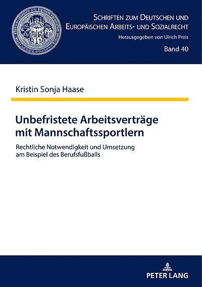 Unbefristete Arbeitsvertraege mit Mannschaftssportlern: Rechtliche Notwendigkeit und Umsetzung am Beispiel des Berufsfußballs