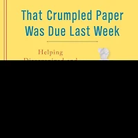 That Crumpled Paper Was Due Last Week Lib/E: Helping Disorganized and Distracted Boys Succeed School Life