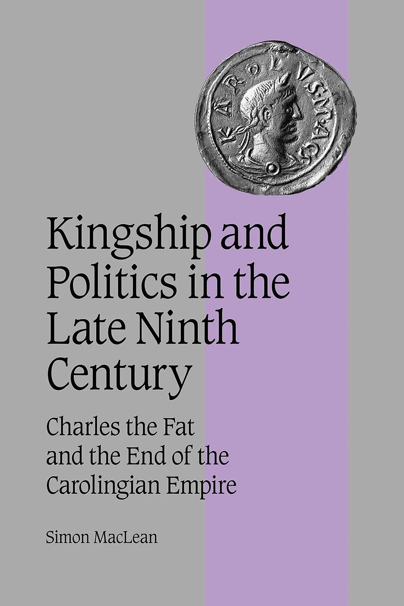 Kingship and Politics the Late Ninth Century: Charles Fat End of Carolingian Empire