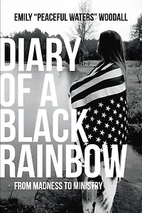 Diary of a Black Rainbow: From Madness to Ministry
