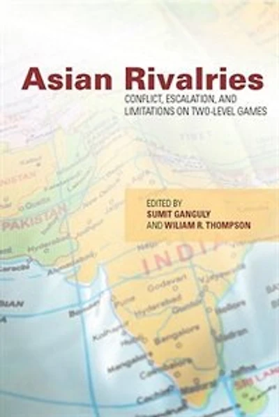Asian Rivalries: Conflict, Escalation, and Limitations on Two-level Games