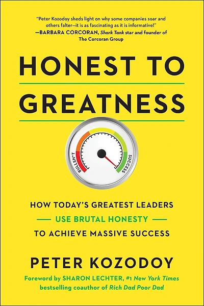 Honest to Greatness: How Today's Greatest Leaders Use Brutal Honesty Achieve Massive Success