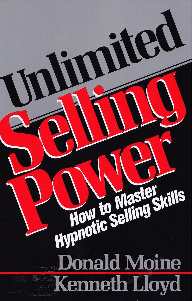 Unlimited Selling Power: How To Master Hypnotic Skills