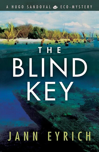 The Blind Key: A Hugo Sandoval Eco-Mystery