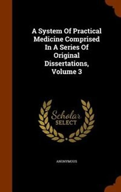 A System Of Practical Medicine Comprised Series Original Dissertations, Volume 3