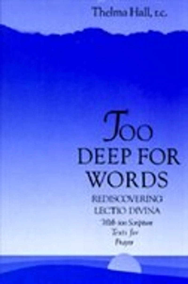 Too Deep For Words: Rediscovering Lectio Divina