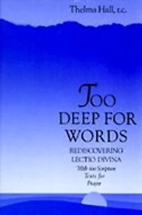 Too Deep For Words: Rediscovering Lectio Divina