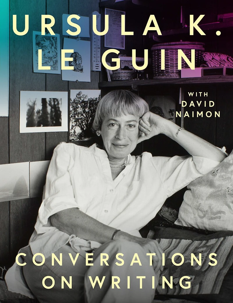 Ursula K. Le Guin: Conversations on Writing