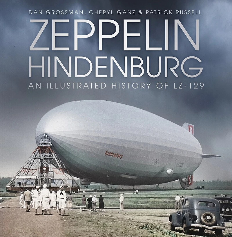 Zeppelin Hindenburg: An Illustrated History Of Lz-129