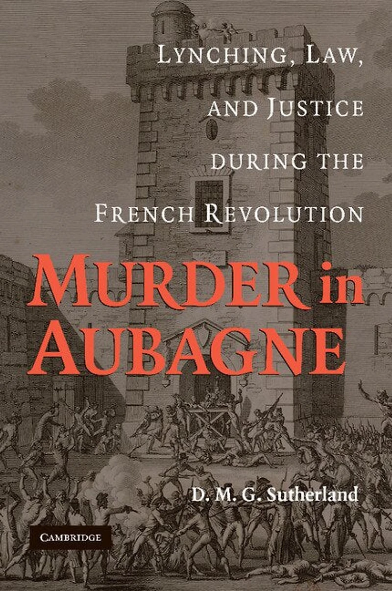 Murder Aubagne: Lynching, Law, and Justice during the French Revolution