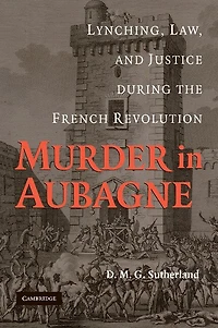 Murder Aubagne: Lynching, Law, and Justice during the French Revolution