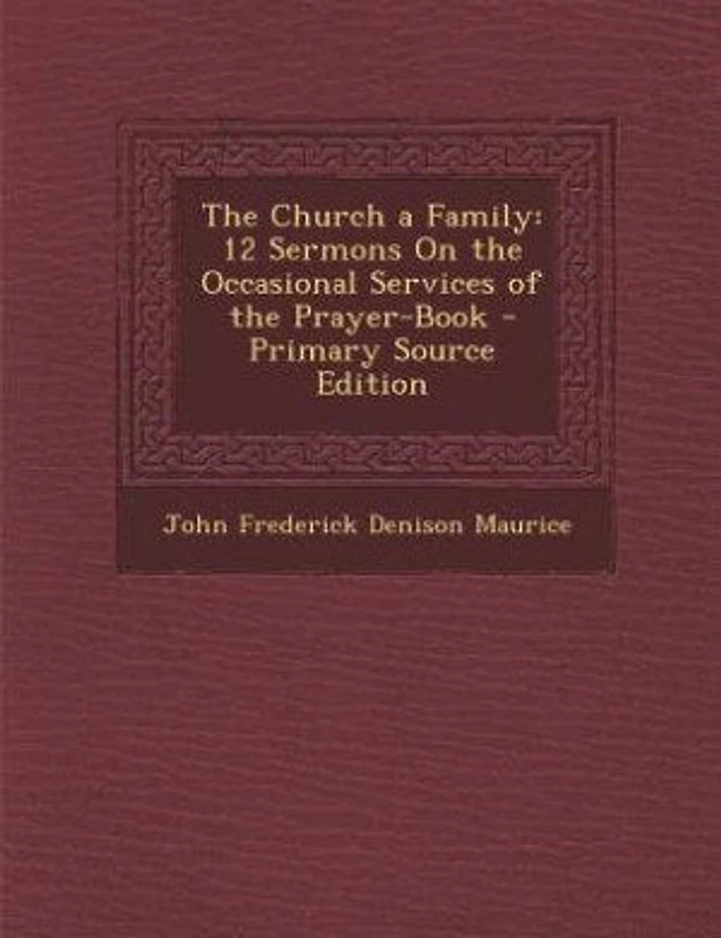 the Church a Family: 12 Sermons On Occasional Services of Prayer-Book
