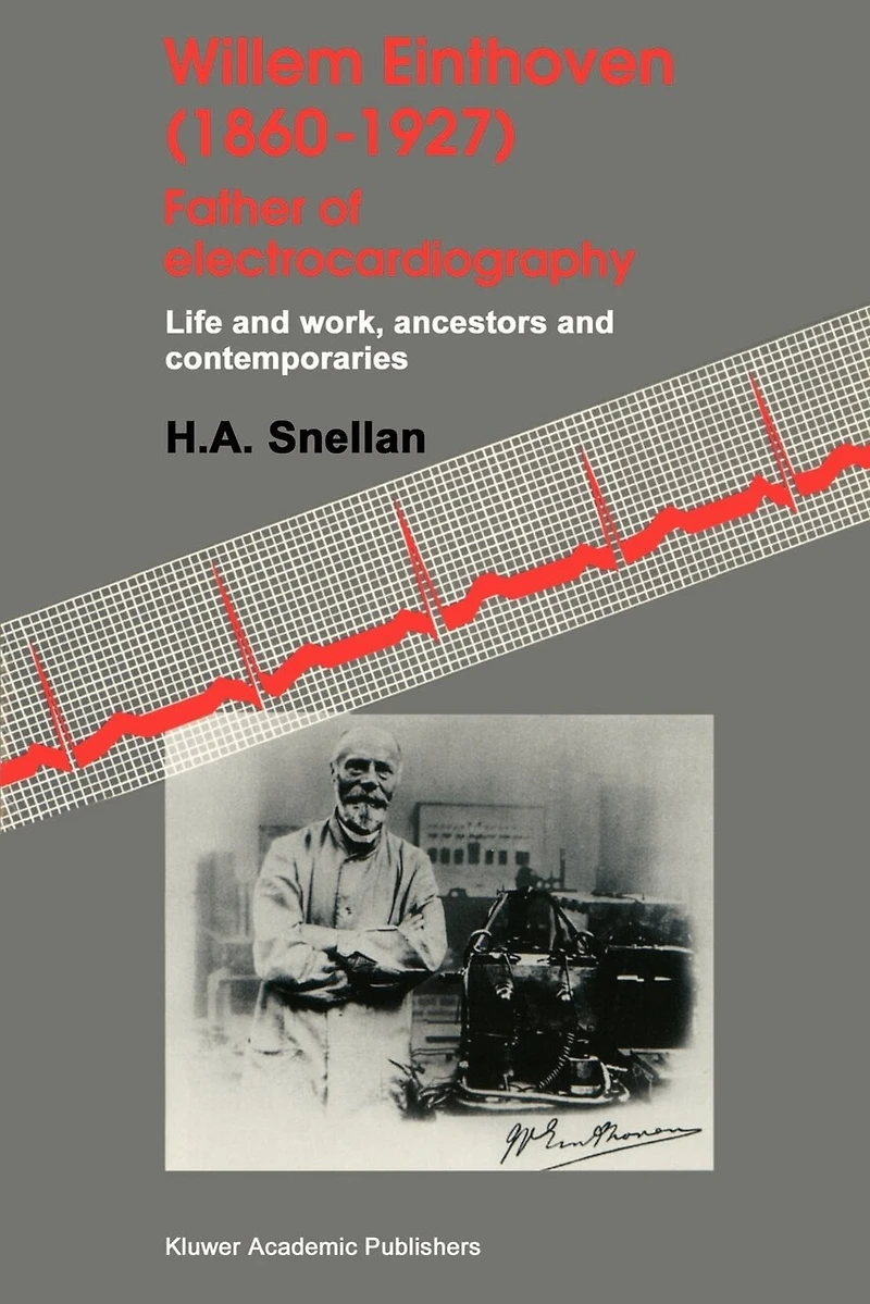Willem Einthoven (1860-1927) Father of Electrocardiography: Life and Work, Ancestors Contemporaries