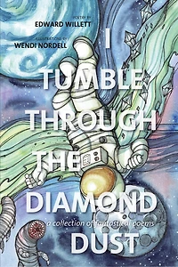 I Tumble Through the Diamond Dust: A Collection of Fantastical Poems