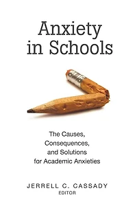 Anxiety in Schools: The Causes, Consequences, and Solutions for Academic Anxieties