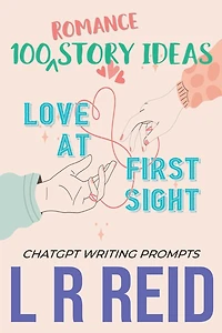 100 Romance Story Ideas. Trope: Love at First Sight ChatGPT Writing Prompts