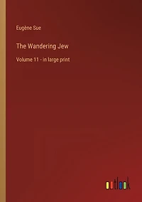 The Wandering Jew: Volume 11 - in large print