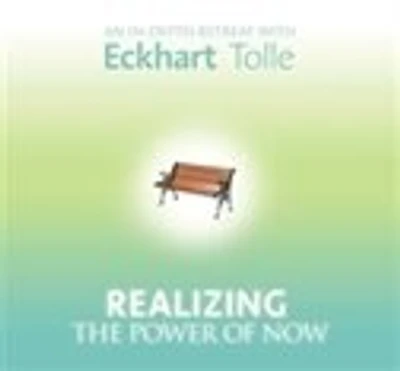 Realizing the Power of Now: An In-depth Retreat With Eckhart Tolle