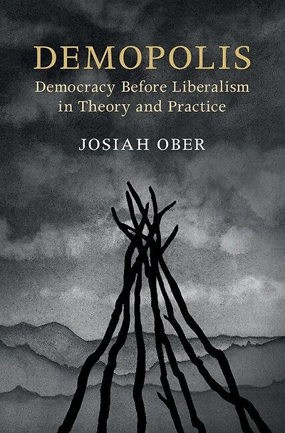 Demopolis: Democracy Before Liberalism Theory And Practice