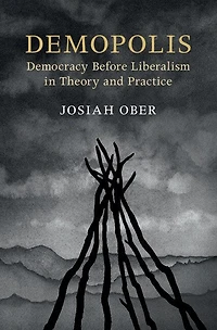 Demopolis: Democracy Before Liberalism Theory And Practice