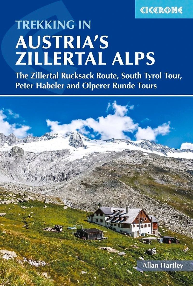 Trekking Austria's Zillertal Alps: The Rucksack Route, South Tyrol Tour, Peter Habeler and Olperer Runde
