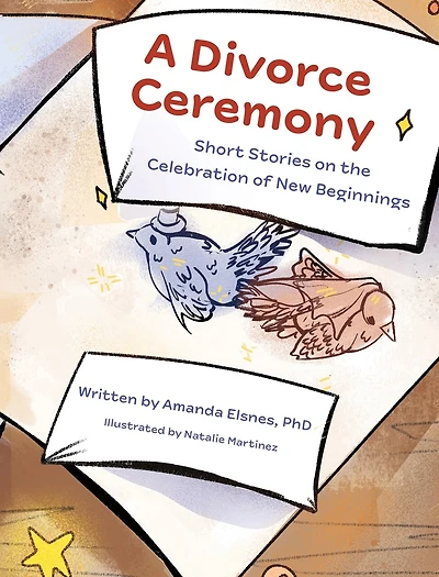 A Divorce Ceremony: Short Stories on the Celebration of New Beginnings