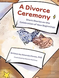 A Divorce Ceremony: Short Stories on the Celebration of New Beginnings