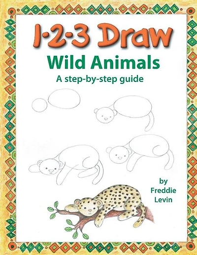 123 Draw Wild Animals: A Step By Step Drawing Guide For Young Artists