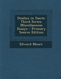 Studies Dante: Third Series: Miscellaneous Essays