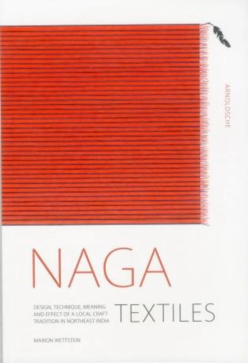 Naga Textiles: Design, Technique, Meaning And Effect Of A Local Craft Tradition