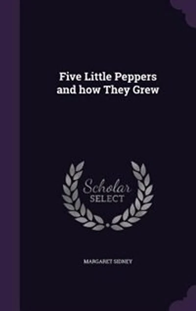 Five Little Peppers and how They Grew