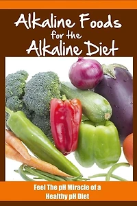Alkaline Foods For The Alkaline Diet: Feel The Ph Miracle Of A Healthy Ph Diet