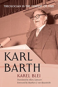Karl Barth: Theologian the Tempest of Time