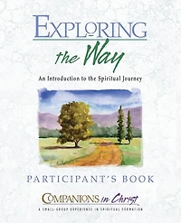 Exploring the Way Participant's Book: Companions in Christ: An Introduction to the Spiritual Journey