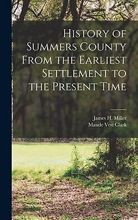History of Summers County From the Earliest Settlement to the Present Time