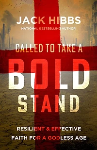 Called to Take a Bold Stand: Resilient and Effective Faith for Godless Age
