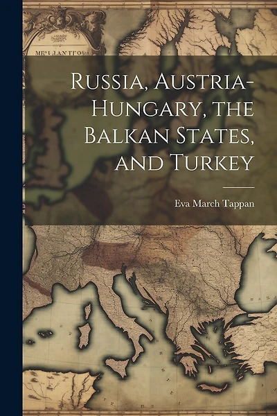 Russia, Austria-Hungary, the Balkan States, and Turkey