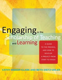 Engaging the Scholarship of Teaching and Learning: a Guide to Process, How Develop Project from Start Finish