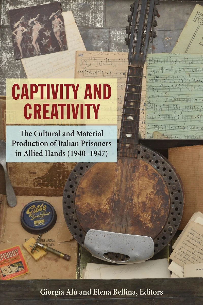 Captivity and Creativity: The Cultural Material Production of Italian Prisoners Allied Hands (1940-1947)