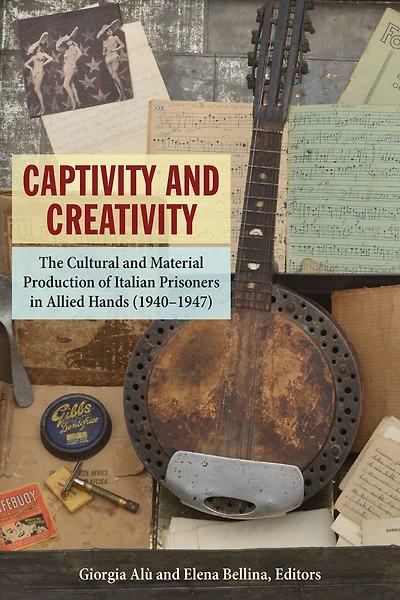 Captivity and Creativity: The Cultural Material Production of Italian Prisoners Allied Hands (1940-1947)