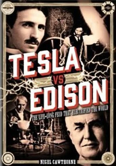Tesla Vs Edison: The Life-long Feud That Electrified The World