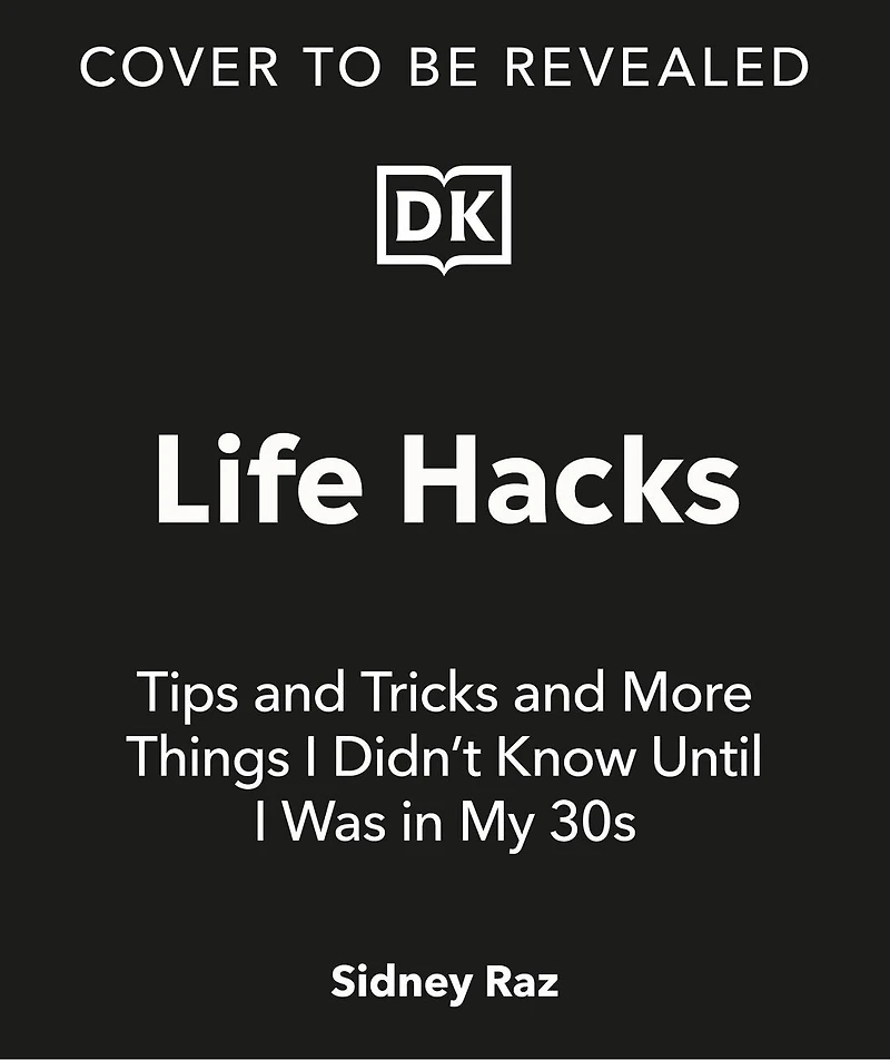 Life Hacks, Tips And Tricks: More Things I Didnâ€™t Know Until Was My 30s