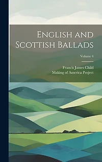 English and Scottish Ballads; Volume 4