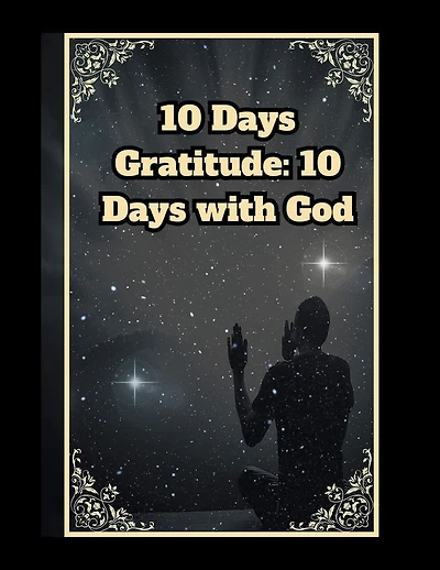10 Days Gratitude: 10 Days with God