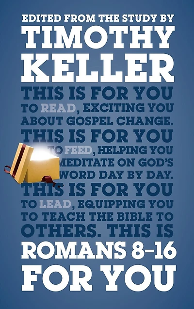 Romans 8 – 16 For You: Exciting You About Gospel Change