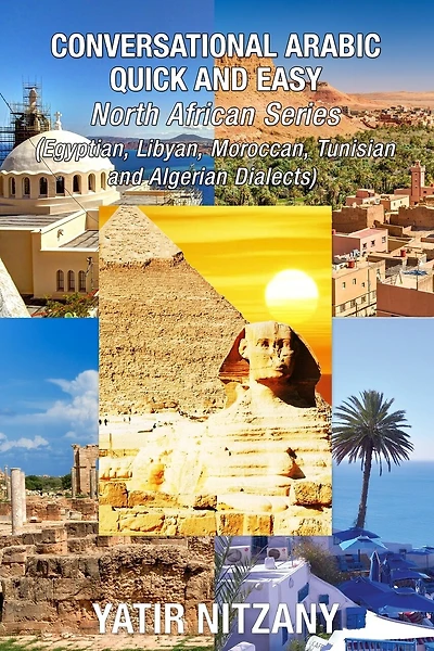 Conversational Arabic Quick And Easy - North African Dialects: Egyptian Arabic, Libyan Arabic, Moroccan Dialect, Tunisian Dialect, Algerian Dialect.