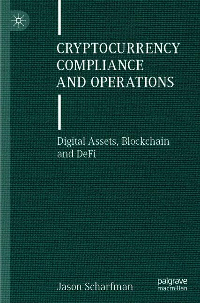 Cryptocurrency Compliance and Operations: Digital Assets, Blockchain and DeFi