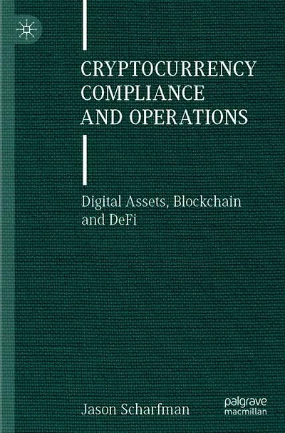 Cryptocurrency Compliance and Operations: Digital Assets, Blockchain and DeFi